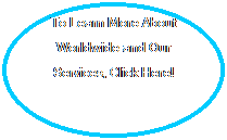 Oval: To Learn More About Worldwide and Our Services, Click Here!
